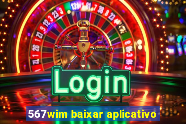 567wim baixar aplicativo